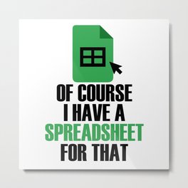 I Have A Spreadsheet For That Excel Accountant Metal Print | Excel, Finance, Spreadsheet, Data Nerd, Bookkeeper, Job, Data Analyst, Financial, Calculation, Cpa 