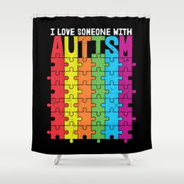 I Love Someone With Autism Shower Curtain