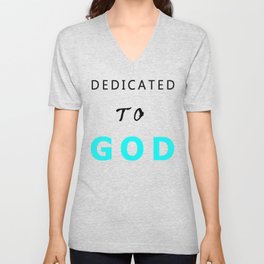DEDICATED TO GOD V Neck T Shirt
