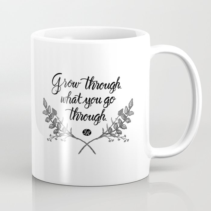Grow Through What You Go Through Coffee Mug