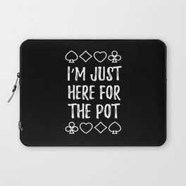Just Here For The Pot Texas Holdem Laptop Sleeve