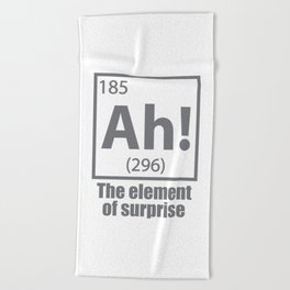 Ah - The Element of Surprise Funny Chemistry Science Beach Towel