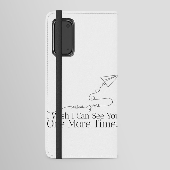 I miss you... I wish I can see you one more time... Android Wallet Case