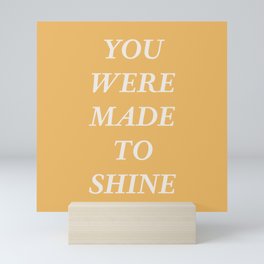 You Were Made to Shine Mini Art Print