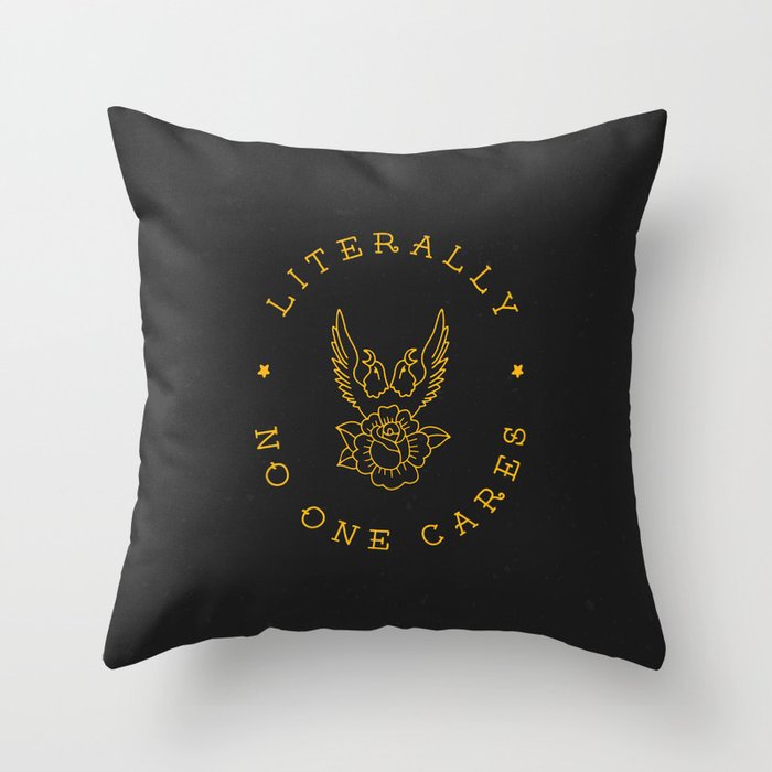 Literally No One Cares Throw Pillow