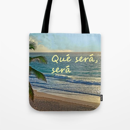 QUE SERA, SERA Tote Bag