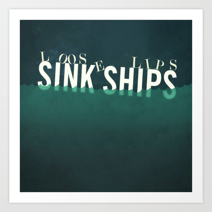 Loose Lips Sink Ships Quote Art Print By Littledesigncompany