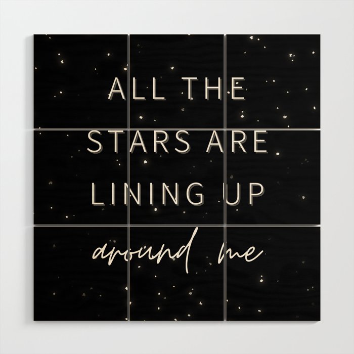 All the Stars are Lining Up Around Me, Inspirational, Motivational, Empowerment, Manifest Wood Wall Art