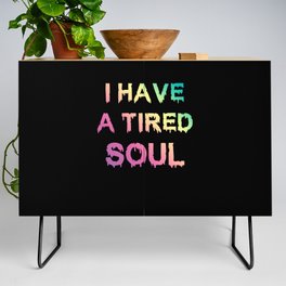 I have a tired Soul Credenza