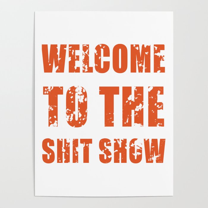 welcome to the shit show Poster