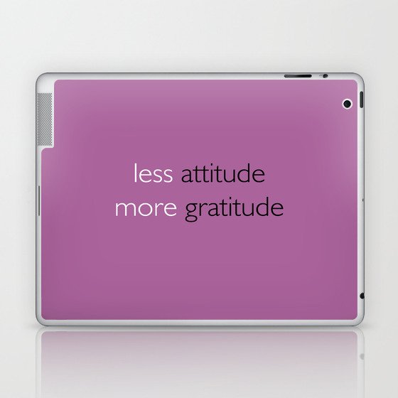 Less attitude,more gratitude Laptop & iPad Skin