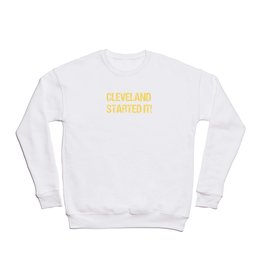 Cleveland Started It! City Of Pittsburgh Football T-Shirt Crewneck Sweatshirt