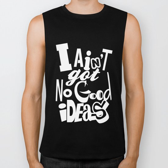 I Ain't Got No Good Ideas Biker Tank
