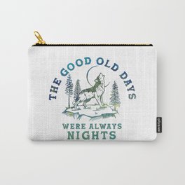 "The Good Old Days Were Always Nights" Cool Wolf Howling At The Moon Art Carry-All Pouch