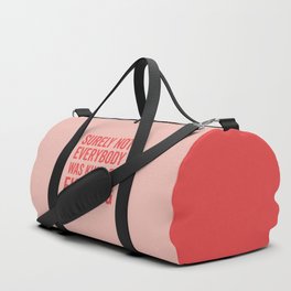 Surely Not Everybody Was Kung Fu Fighting, Funny Quote Duffle Bag
