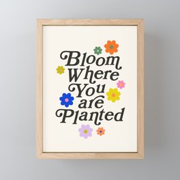 Bloom Where You Are Planted Framed Mini Art Print | Floralprint, Digital, Typography, Flower, Bloom, Saying, Floral, Colorful, Flowerprint, Bloomwhereplanted 