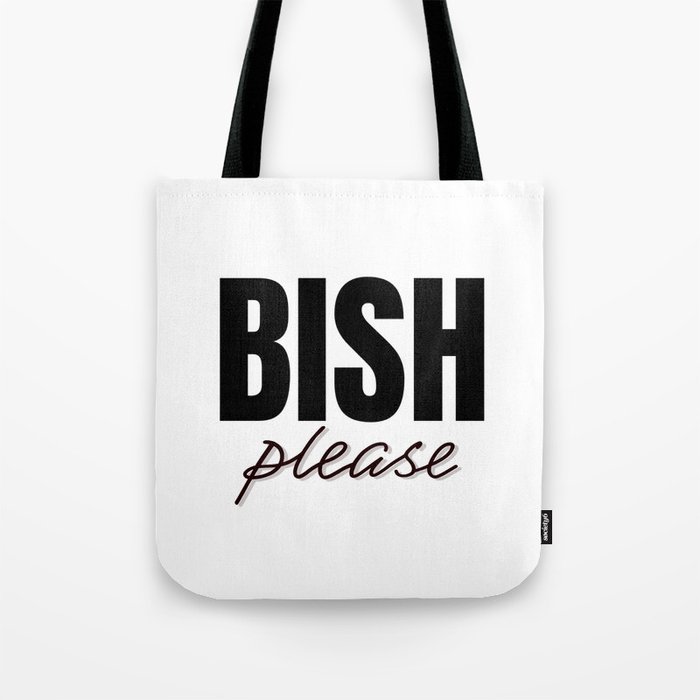 Bish Please Tote Bag