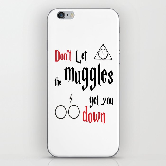 The "Don't let the muggles get you down" quote from harry potter  iPhone Skin