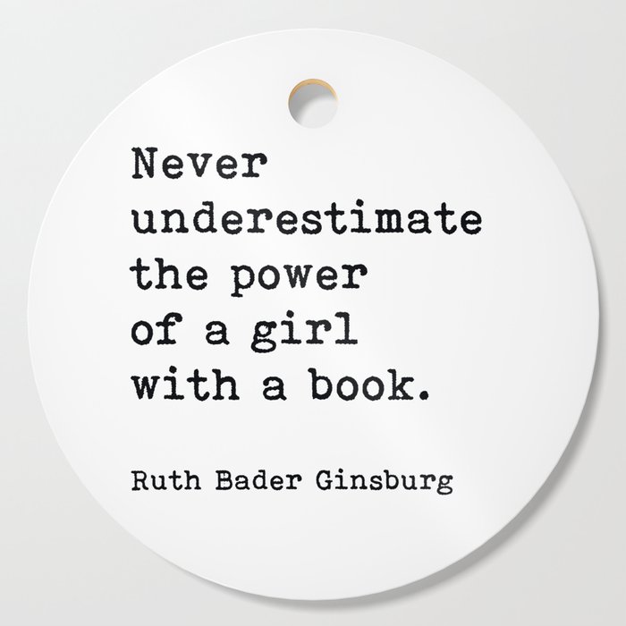 Never Underestimate The Power Of A Girl With A Book, Ruth Bader Ginsburg, Motivational Quote, Cutting Board