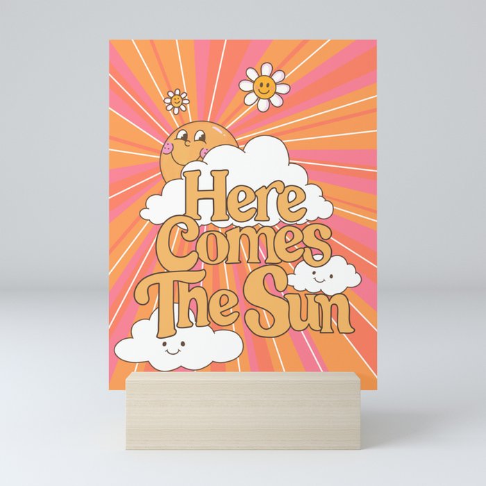 Here Comes The Sun Mini Art Print
