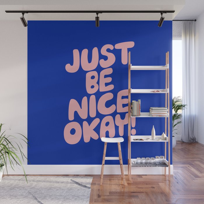 Just Be Nice Okay Wall Mural
