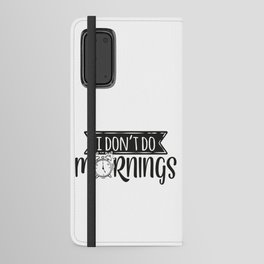I Don't Do Mornings Funny Android Wallet Case