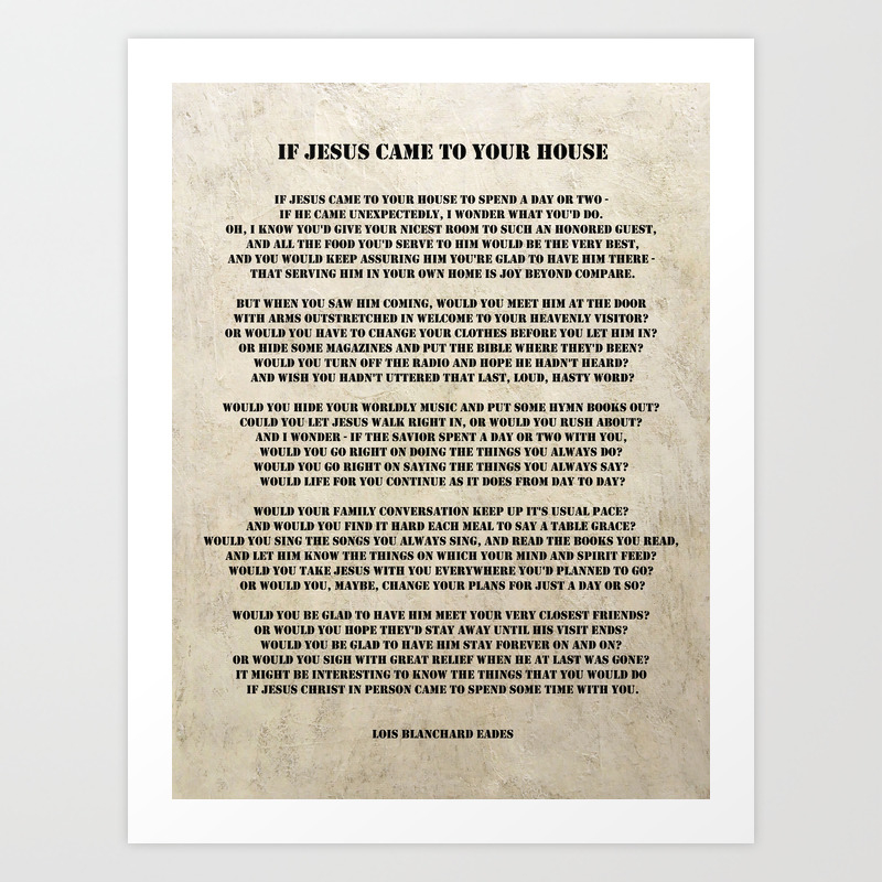 If Jesus Came To Your House Poem Art Print By Edit Voros Society6