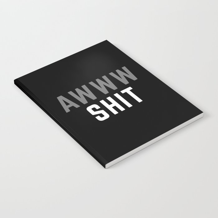 Awww Shit Funny Quote Notebook