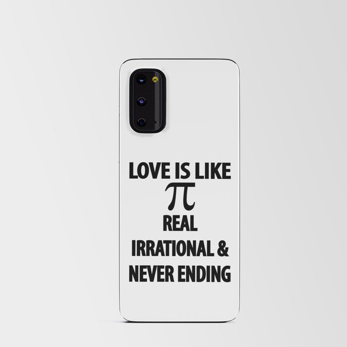 Love is Like Pi Real Irrational and Never Ending Android Card Case