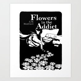 Flowers In The Addict Art Print