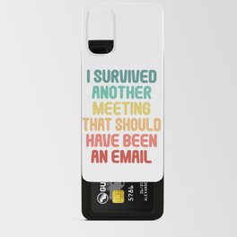I Survived Another Meeting That Should Have Been An Email Android Card Case