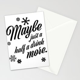 Maybe Just A Half A Drink More Stationery Cards
