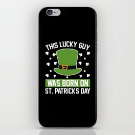 This lucky guy was born on St. Patricks day iPhone Skin