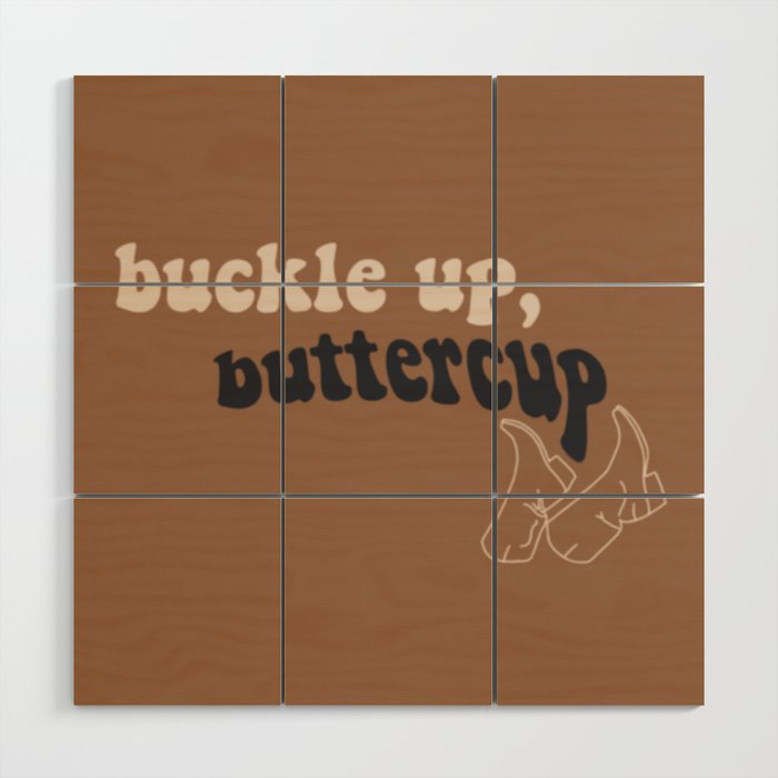 Buckle Up Buttercup Wood Wall Art