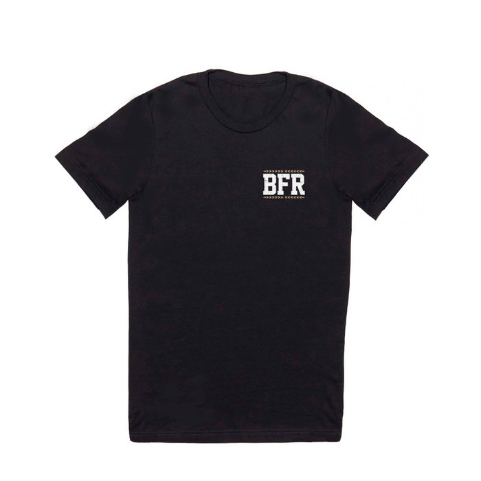 BFR T Shirt