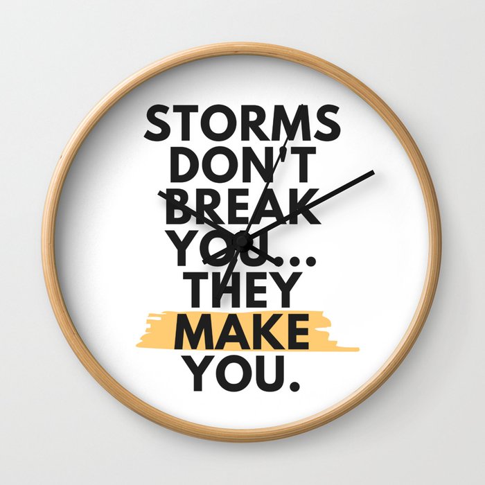 Storms Don't Break You - Motivational Inspirational  Wall Clock