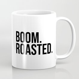 BOOM. ROASTED. Mug