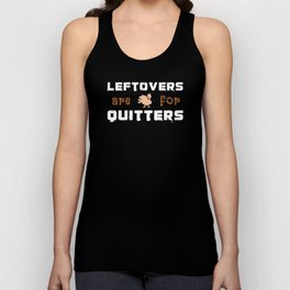 Leftovers Are For Quitters Turkey Thanksgiving Unisex Tank Top