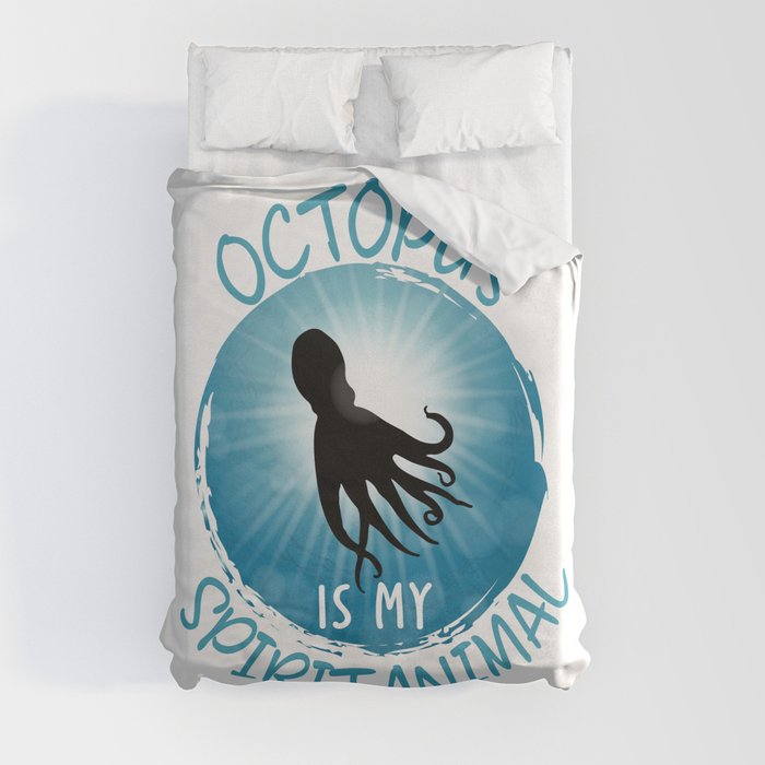 Octopus is my Spirit Animal Funny Sea Animals Duvet Cover