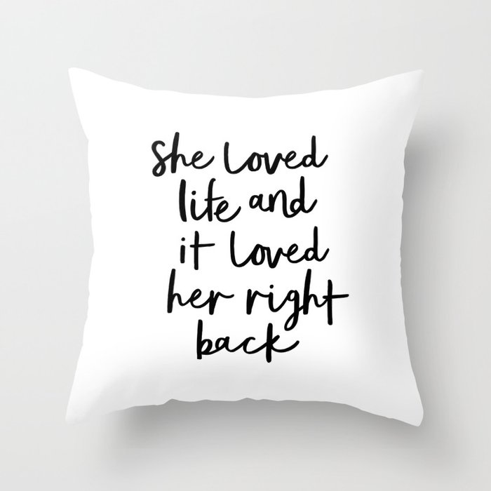 She Loved Life and It Loved Her Right Back typography design black-white bedroom wall home decor Throw Pillow