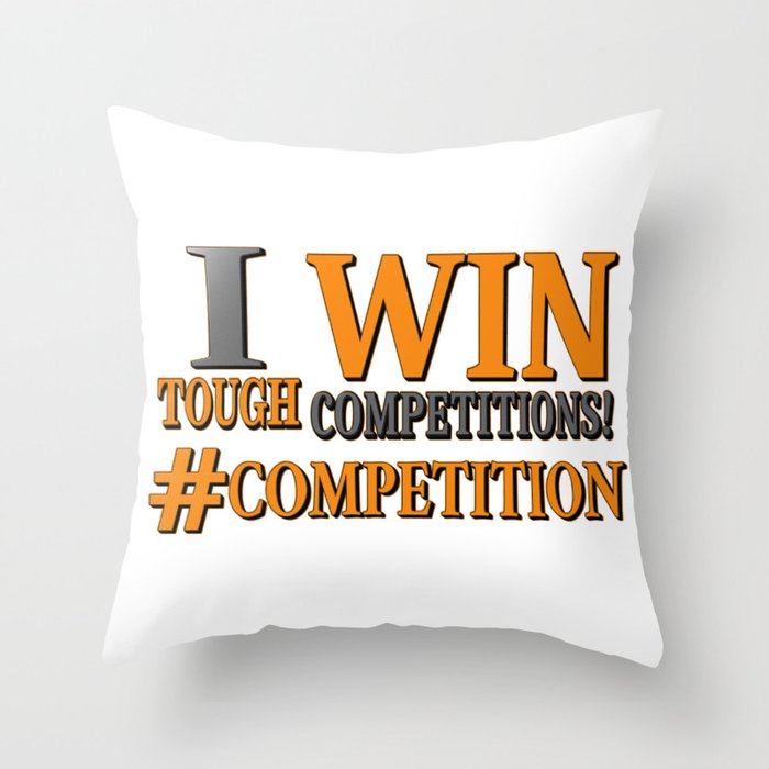 "TOUGH COMPETITIONS" Cute Expression Design. Buy Now Throw Pillow