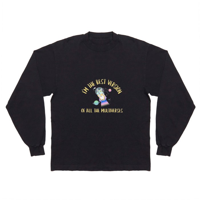 Best version of all the multiverses Long Sleeve T Shirt