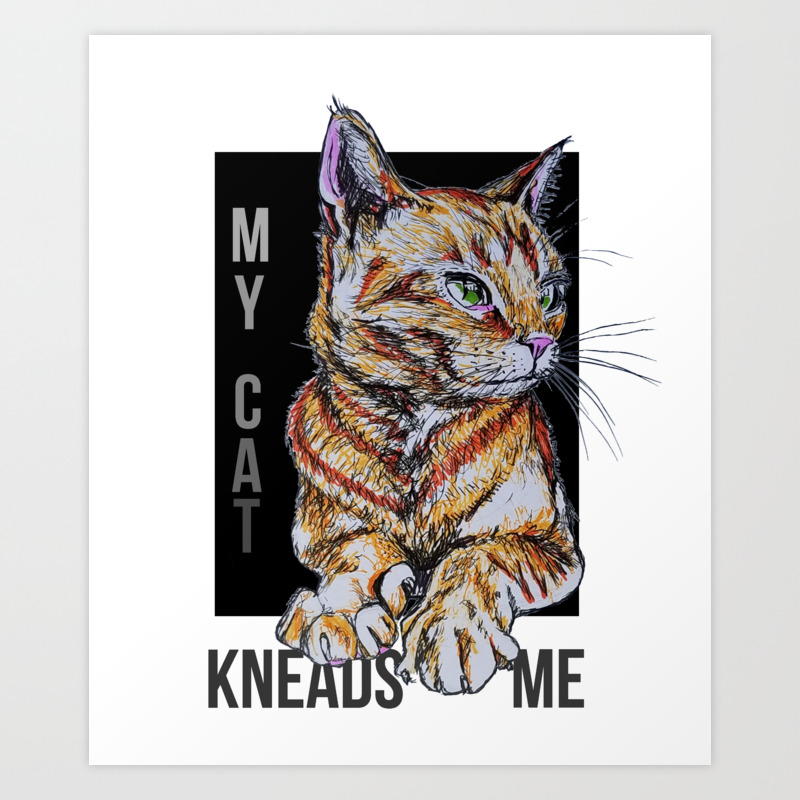 My Cat Kneads Me Art Print By Oliviabethworks Society6