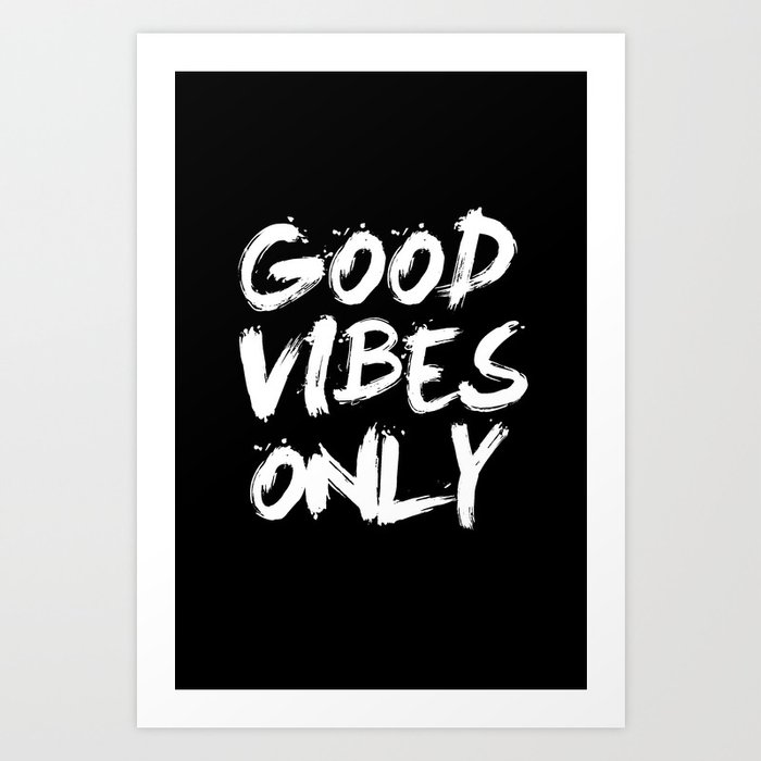 Good Vibes Only Art Print