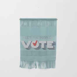 Let the People Vote Wall Hanging