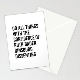 Do All Things with the Confidence of Ruth Bader Ginsburg Dissenting Stationery Card