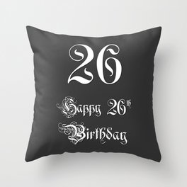 [ Thumbnail: Happy 26th Birthday - Fancy, Ornate, Intricate Look Throw Pillow ]