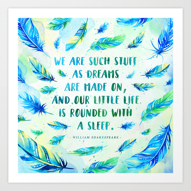 We Are Such Stuff As Dreams Are Made On Art Print By Stella Bookish Art Society6