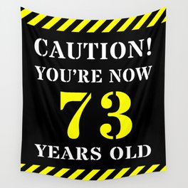 [ Thumbnail: 73rd Birthday - Warning Stripes and Stencil Style Text Wall Tapestry ]