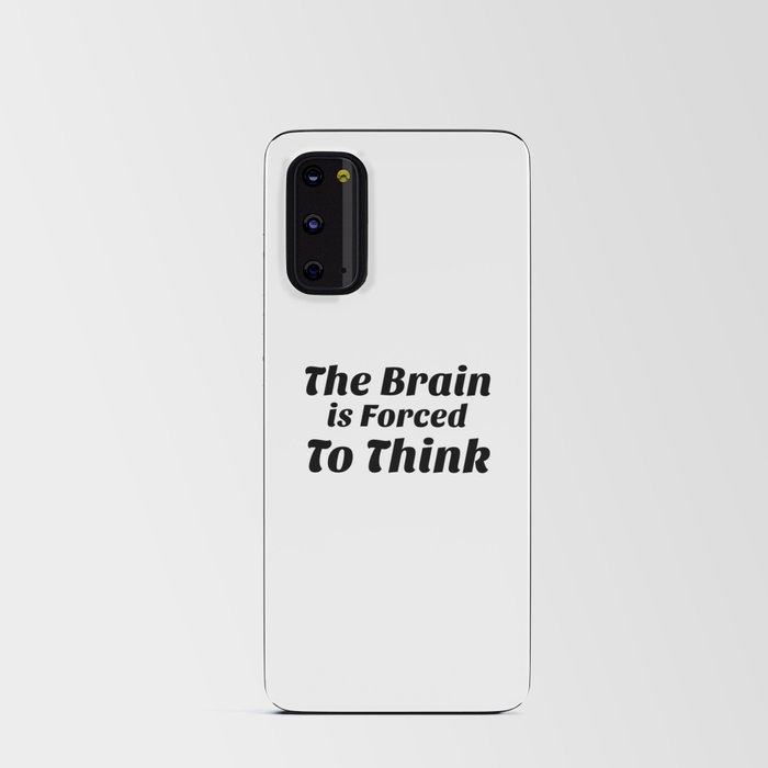 The Brain Forced To Think Android Card Case